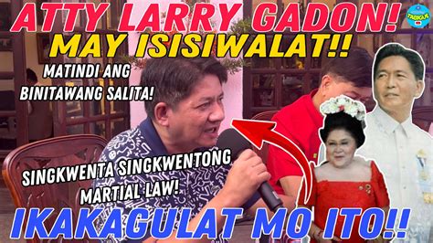 Martial Law Atty Larry Gadon May Isisiwalat Matindi Ang Mga