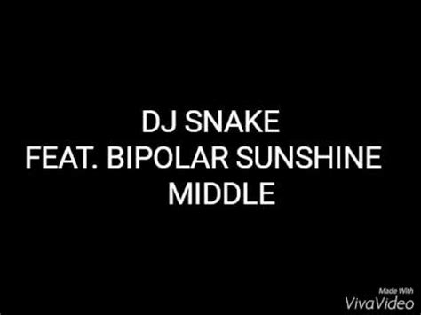 Middle Dj Snake Feat Bipolar Sunshine Lyrics Youtube