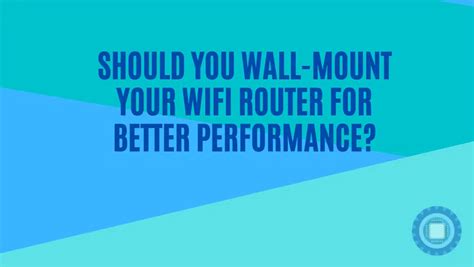 Should You Wall Mount Your Wifi Router For Better Performance It Blog Pros