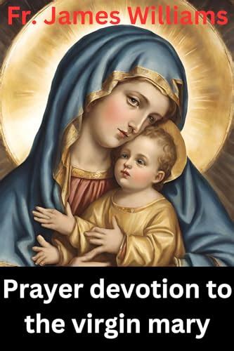 The Prayer Devotion To The Virgin Mary Powerful Days Novena To Our