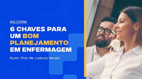 6 Chaves Para Melhorar O Planejamento Em Enfermagem