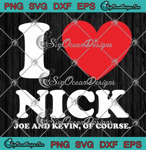 I Love Nick Joe And Kevin Svg Of Course Svg Jonas Brothers Pop Band