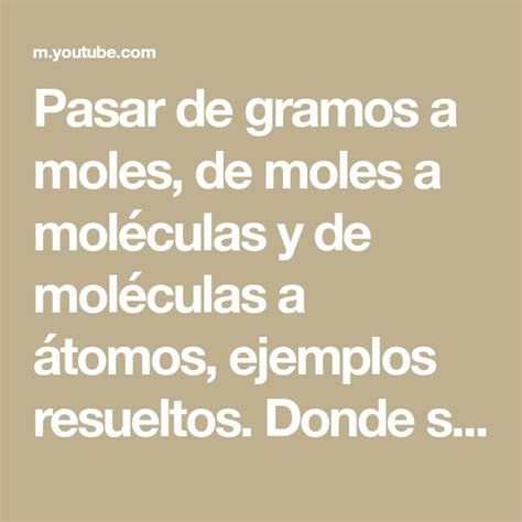 Pasar de gramos a moles de moles a moléculas y de moléculas a átomos