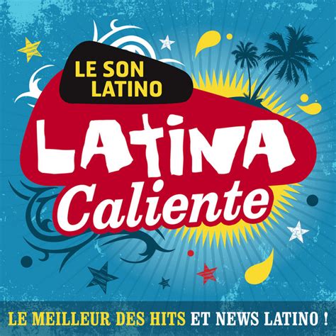 Latina Caliente Le Meilleur Des Hits Et News Latino Compilation By Various Artists