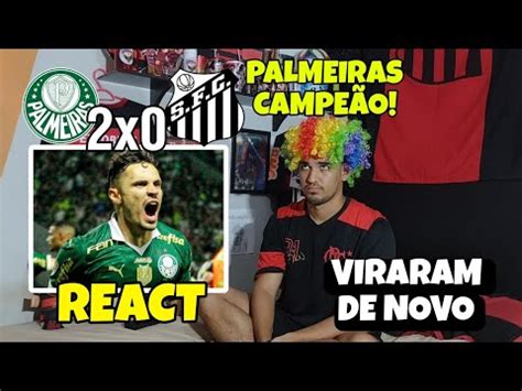 REACT PALMEIRAS 2 X 0 SANTOS MELHORES MOMENTOS REAÇÕES RIVAIS PALMEIRAS