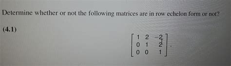 Solved Determine Whether Or Not The Following Matrices Are In Row