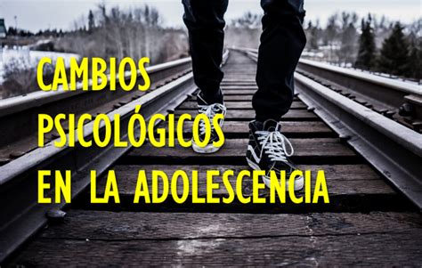 ¿qué Son Los Cambios Psicológicos En La Adolescencia ️ Mentalidad Humana