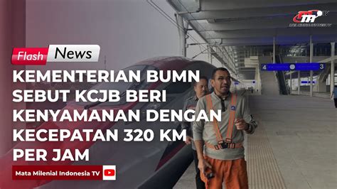 Kementerian Bumn Sebut Kcjb Beri Kenyamanan Dengan Kecepatan Km Per