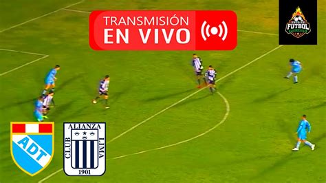 ADT DE TARMA VS ALIANZA LIMA EN VIVO LIGA 1 2023 TORNEO APERTURA