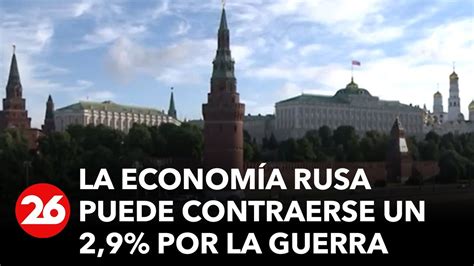 La Econom A Rusa Puede Contraerse Un En Por La Guerra Seg N