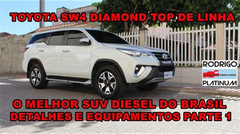 Toyota Sw Diamond Top De Linha Detalhes E Equipamentos Do Melhor Suv