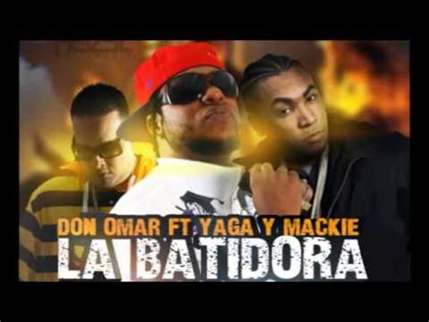 La Batidora Yaga Y Mackie Ft Don Omar Youtube