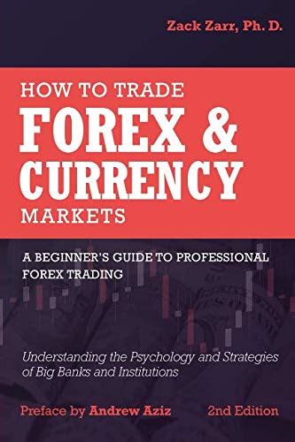 How To Trade Forex And Currency Markets A Beginners Guide To