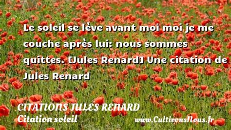 Le Soleil Se L Ve Avant Moi Citations Jules Renard Cultivons Nous