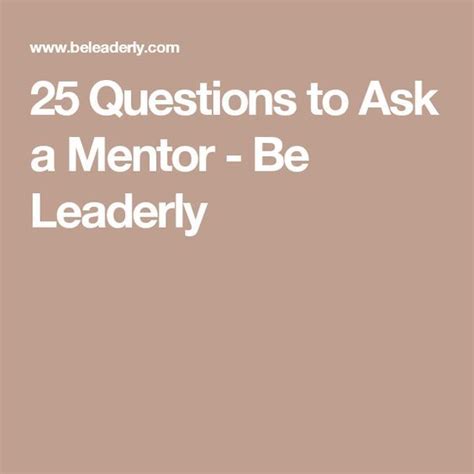 Questions To Ask A Mentor Be Leaderly Mentor Mentee Mentor