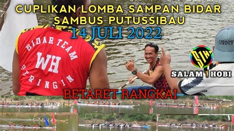 CUPLIKAN LOMBA SAMPAN BIDAR SAMBUS 14 JULI 2022 PUTUSSIBAU KAPUAS HULU