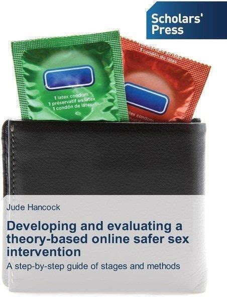 Developing And Evaluating A Theory Based Online Safer Sex Intervention