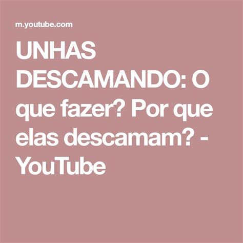 UNHAS DESCAMANDO O Que Fazer Por Que Elas Descamam YouTube Make