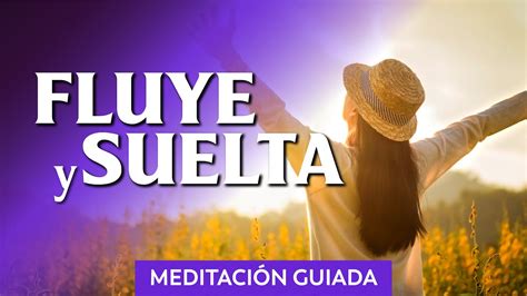 Escucha Esto Y Fluye Meditaci N Para Soltar Y Fluir Minutos Youtube