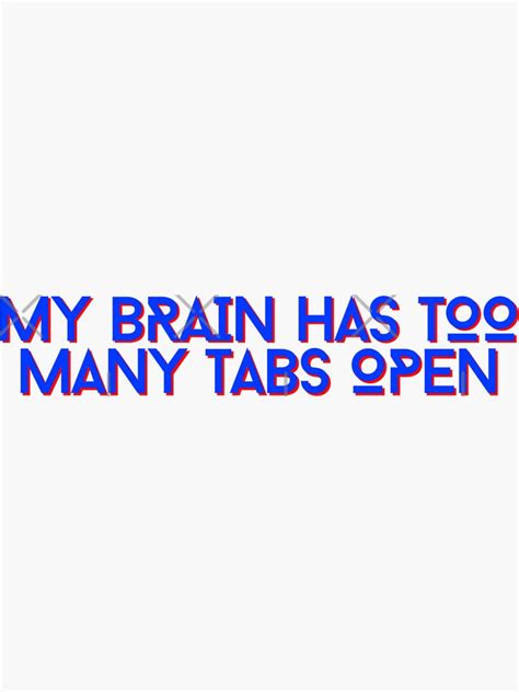 My Brain Has Too Many Tabs Open Sticker For Sale By Nourhann Redbubble