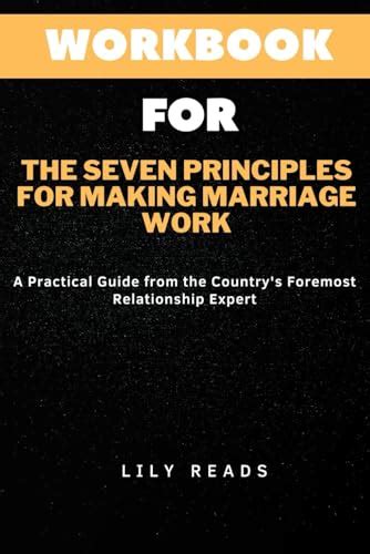 Workbook For The Seven Principles For Making Marriage Work A Practical