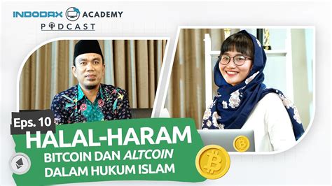 Indodax Academy Podcast Halal Haram Bitcoin Dan Altcoin Dalam Hukum