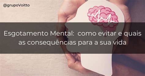 Esgotamento mental o que é quais sintomas e como evitar