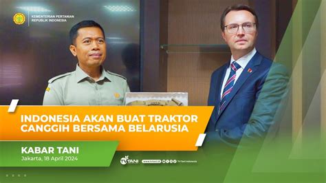 Indonesia Belarusia Jalin Kemitraan Kembangkan Traktor Dan Ekpor