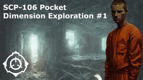 SCP 106 Pocket Dimension Exploration Log 1 YouTube