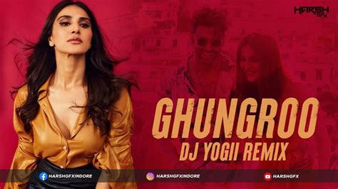 Ghungroo Remix Dj Yogii Harsh Gfx War Hrithik Roshan Vaani