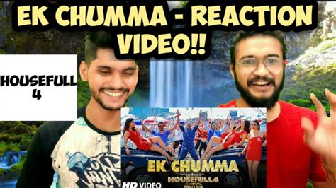 Ek Chumma Video Song Reaction Video Housefull Akshay Kumar