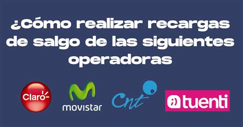 Cómo realizar recargas de Claro CNT Movistar o Tuenti