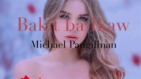 Bakit Ba Ikaw By Michael Pangilinan Youtube