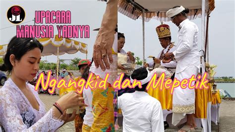 Upacara Manusa Yadnya Ngangkid Dan Mepetik YouTube