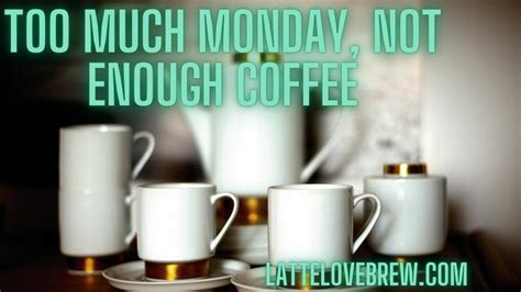 Monday Coffee Memes Latte Love Brew