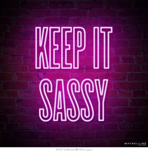 Keep It Sassy Neon Quotes Sassy Quotes Neon