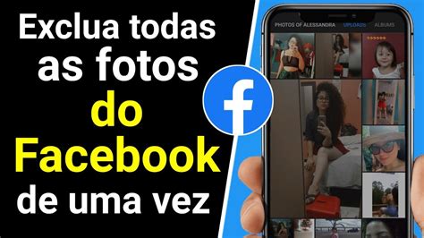 Como Apagar Todas As Fotos Do Facebook No Celular Youtube