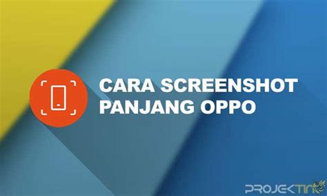 Cara Screenshot Panjang Oppo Tanpa Aplikasi Projektino