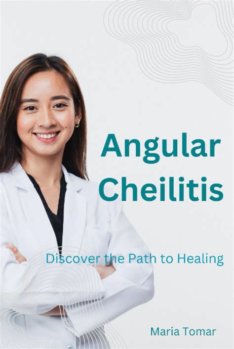 Angular Cheilitis Discover The Path To Healing By Maria Tomar Goodreads