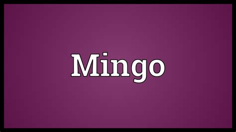 Mingo Meaning - YouTube