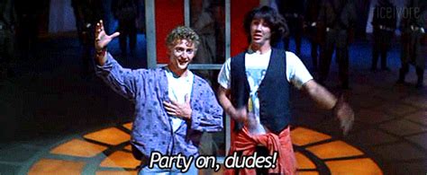 Bill And Teds Excellent Adventure Party Hard Find Share On Giphy