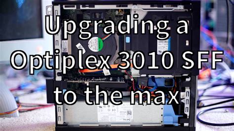 Upgrading A Dell Optiplex 3010 To The Max YouTube