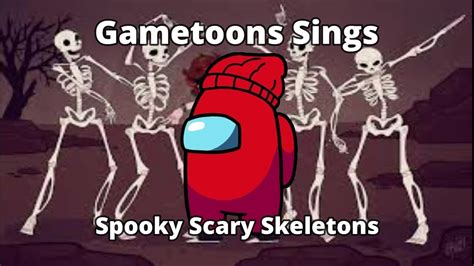 Gametoons Sings Spooky Scary Skeletons Youtube