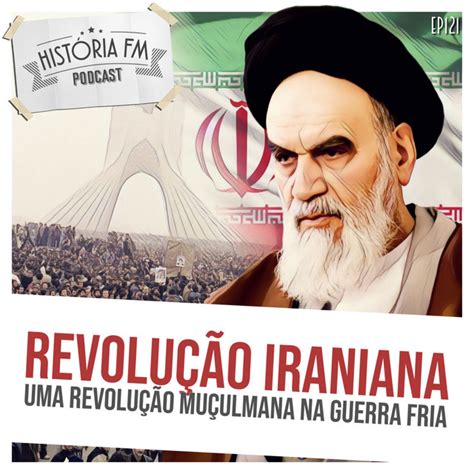 121 Revolução Iraniana uma revolução muçulmana na Guerra Fria