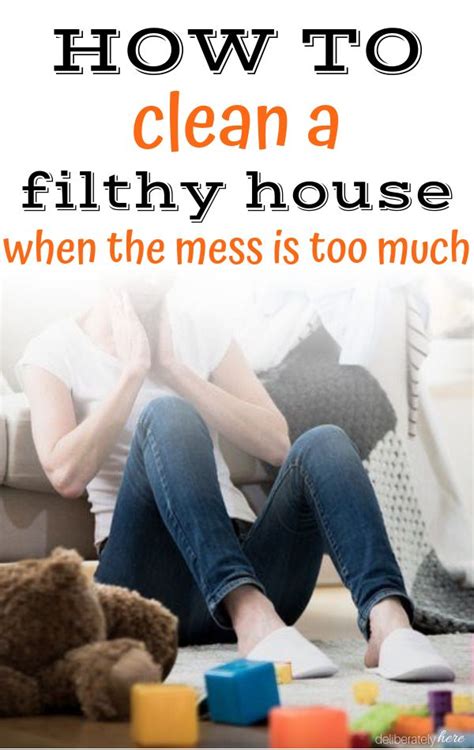 How To Clean A Disgusting House When The Mess Is Overwhelming House Cleaning Tips Messy House