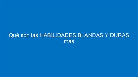 A Blue Background With The Words Que Son Las Habiladess Blandas Y Duras