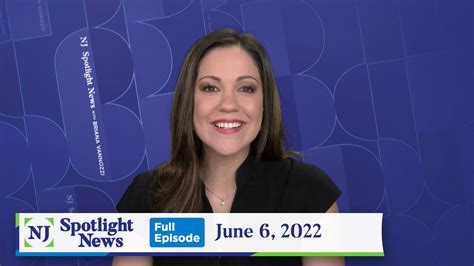 Nj Spotlight News June 6 2022 Video Nj Spotlight News