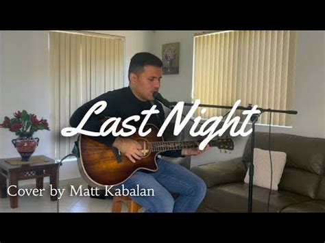 Last Night Morgan Wallen Acoustic Cover By Matt Kabalan YouTube