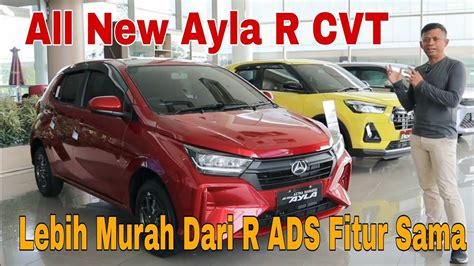 Daihatsu All New Ayla R Cvt Lebih Murah Dari R Ads Tapi Fitur Dan