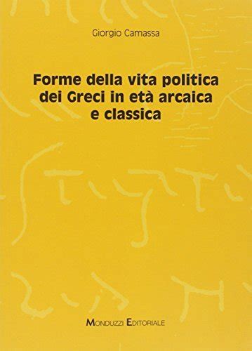 Forme Della Vita Politica Dei Greci In Et Arcaica E Classica Di